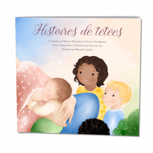 Histoires de tétées - association allaitement tout un art - Yasmin Boudjema Marina Boudey Maude Liotard livre jeunesse allaitement enfants
